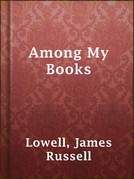 Title details for Among My Books by James Russell Lowell - Available